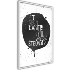 Poster - It Doesn't Easier You Just Get Stronger [Poster]